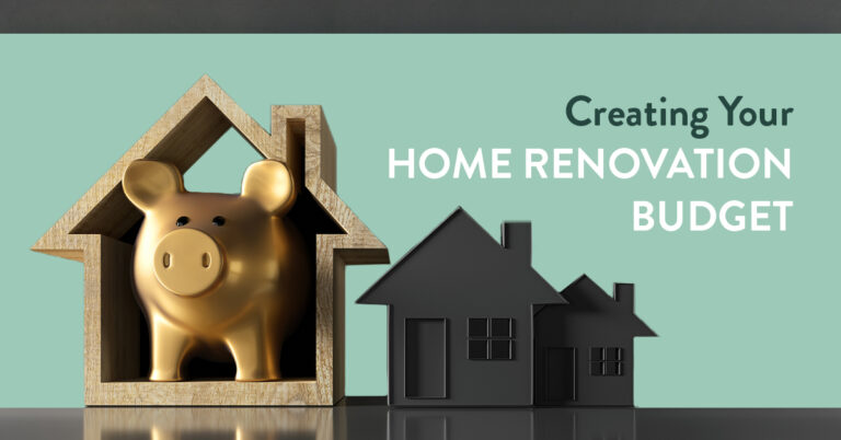 Creating Your Home Renovation Budget: How Planning Can Save Time & Money!