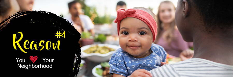 Reason 4: You love your neighborhood.