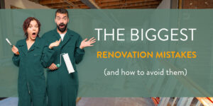 Renovation mistakes to avoid